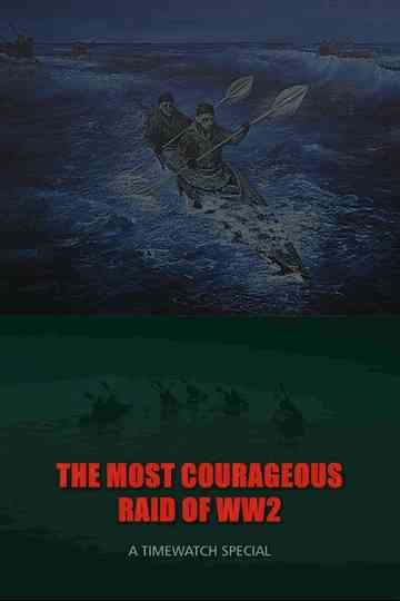 The Most Courageous Raid of WWII Poster