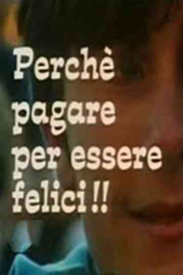 Perché pagare per essere felici!! Poster