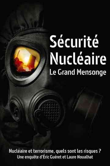 Sécurité nucléaire  le grand mensonge Poster