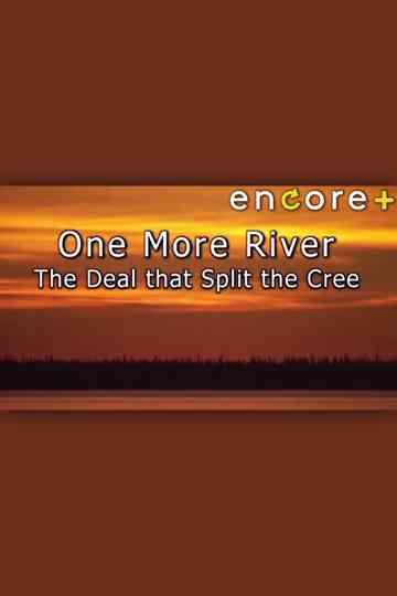 One More River: The Deal That Split the Cree Poster