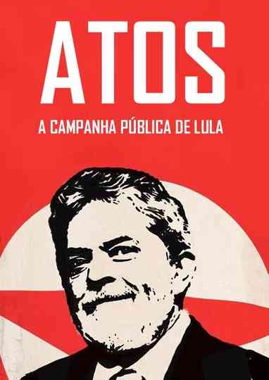 Atos: A campanha pública de Lula Poster