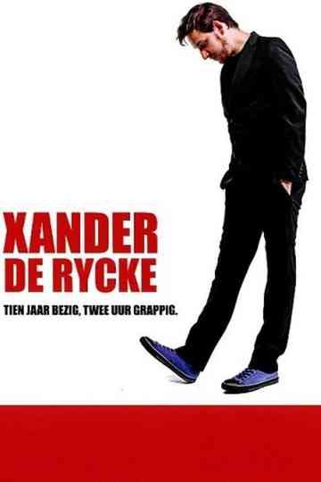 Xander De Rycke: Tien jaar bezig, twee uur grappig Poster