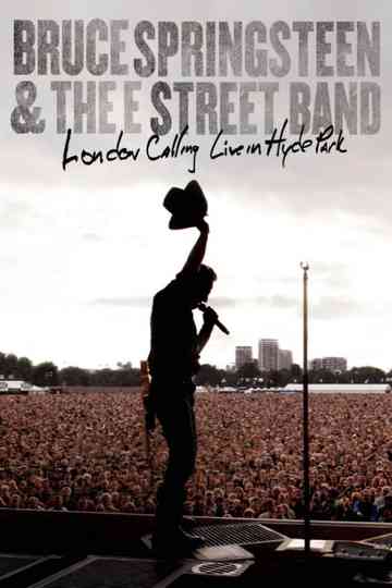 Bruce Springsteen & the E Street Band: London Calling Live in Hyde Park Poster