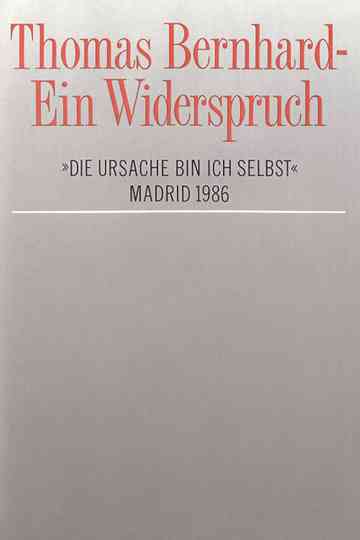 Thomas Bernhard – Ein Widerspruch. »Die Ursache bin ich selbst« Poster