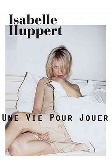 Isabelle Huppert une vie pour jouer Poster