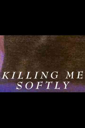 Killing Me Softly Poster