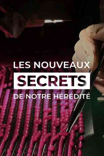 Les Nouveaux Secrets de notre hérédité Poster