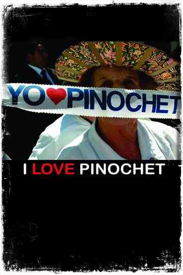 I Love Pinochet Poster
