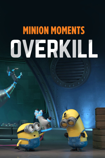 Minion Moments Overkill