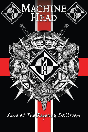 Machine Head: Live At The Regency Ballroom