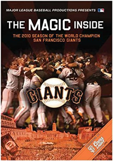 The Magic Inside The 2010 Season of the World Champion San Francisco Giants