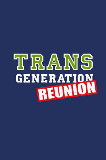 TransGeneration Reunion Poster