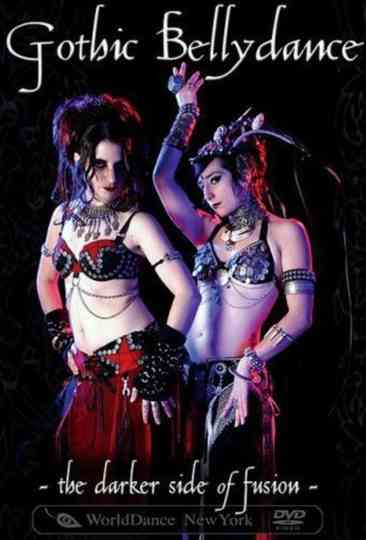 Gothic Belly Dance  The Darker Side of Fusion Poster