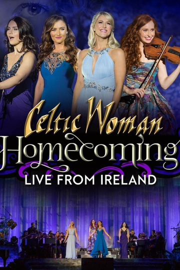 Celtic Woman Homecoming  Live From Ireland