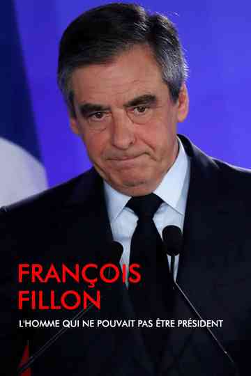 François Fillon lhomme qui ne pouvait pas être président Poster