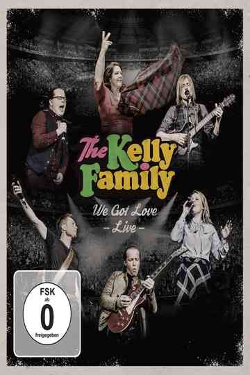 The Kelly Family - We Got Love - Live Poster