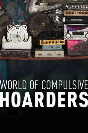 World of Compulsive Hoarders Poster