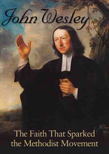John Wesley: The Faith That Sparked the Methodist Movement Poster