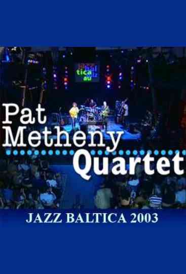 Pat Metheny Quartet Live at Jazzbaltica 2003 Poster