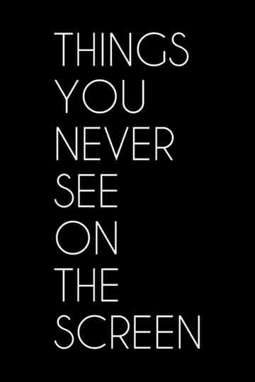 Things You Never See on the Screen Poster