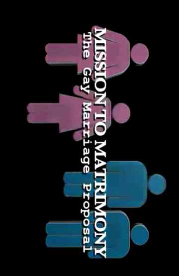 Mission to Matrimony: The Gay Marriage Proposal Poster