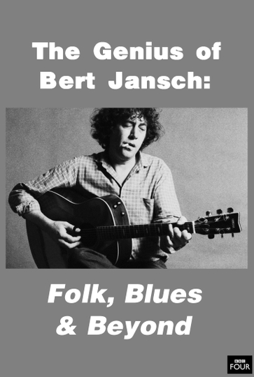 The Genius of Bert Jansch: Folk, Blues & Beyond