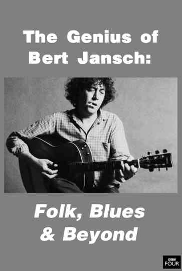 The Genius of Bert Jansch: Folk, Blues & Beyond Poster