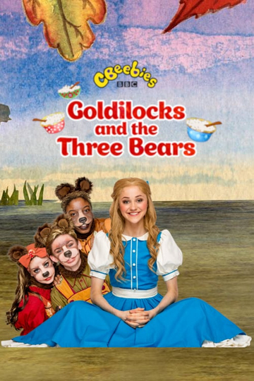 CBeebies Presents Goldilocks And The Three Bears  A CBeebies Ballet