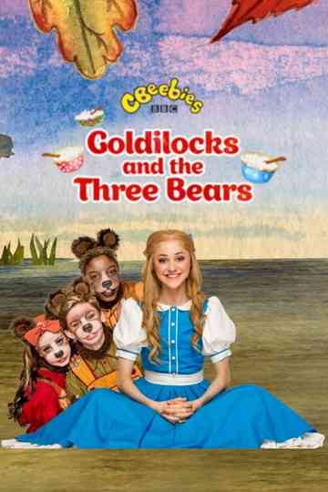 CBeebies Presents Goldilocks And The Three Bears  A CBeebies Ballet Poster