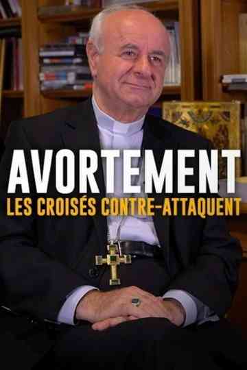 Avortement, les croisés contre-attaquent Poster