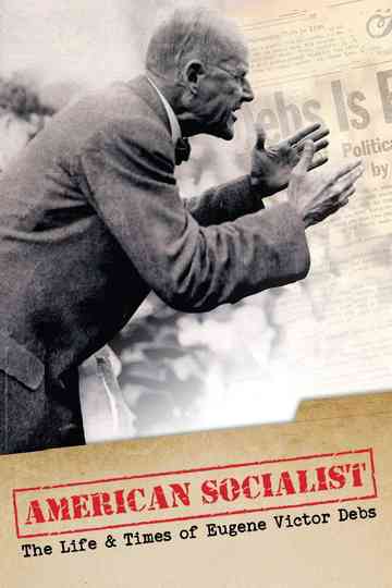 American Socialist: The Life and Times of Eugene Victor Debs Poster