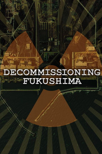 Decommissioning Fukushima The Battle to Contain Radioactivity