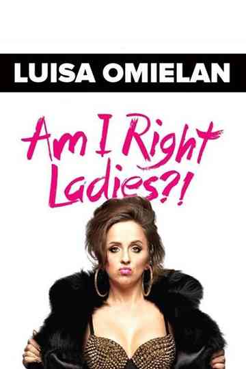 Luisa Omielan: Am I Right Ladies? Poster