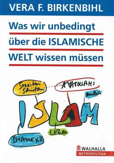 Vera F Birkenbihl  Was wir unbedingt über die Islamische Welt wissen müssen