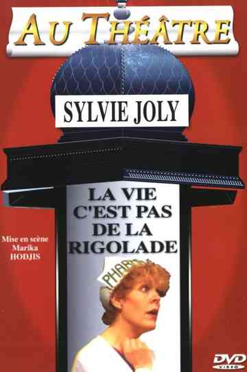 Sylvie Joly : La Vie C'est Pas De La Rigolade Poster