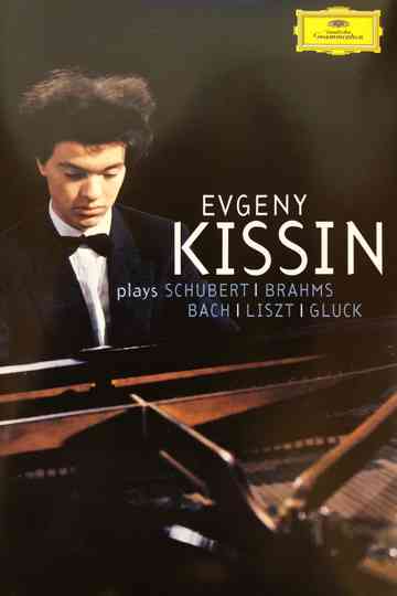 Evgeny Kissin - Kissin Plays Schubert, Brahms, Bach, Liszt, Gluck Poster