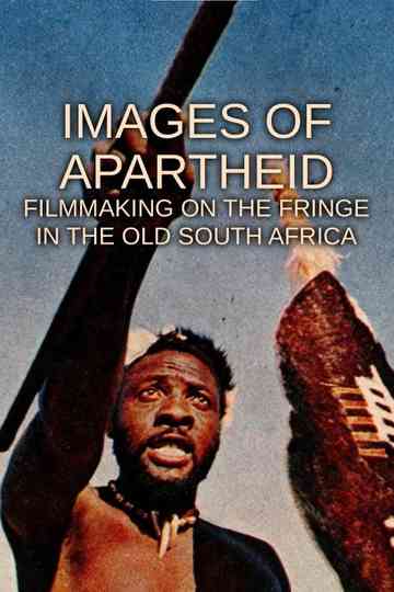 Images of Apartheid Filmmaking on the Fringe in the Old South Africa