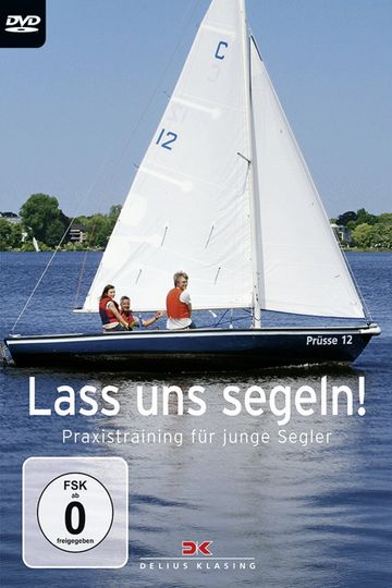 Lass uns segeln Praxistraining für junge Segler