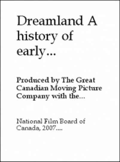 Dreamland: A History of Early Canadian Movies 1895-1939 Poster