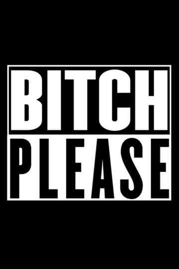 Bitch Please Poster