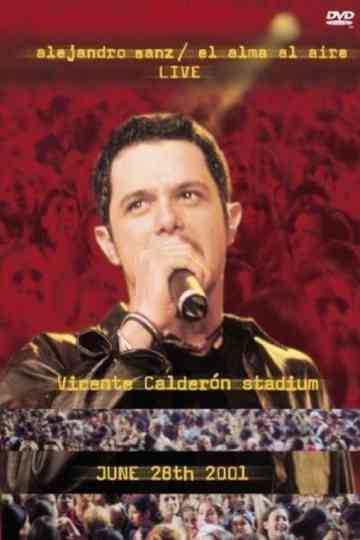 Alejandro Sanz El Alma Al Aire  Live  Vicente Calderón Stadium  June 28th 2001 Poster