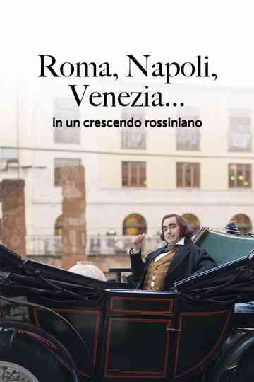 Roma, Napoli, Venezia... in un crescendo rossiniano Poster