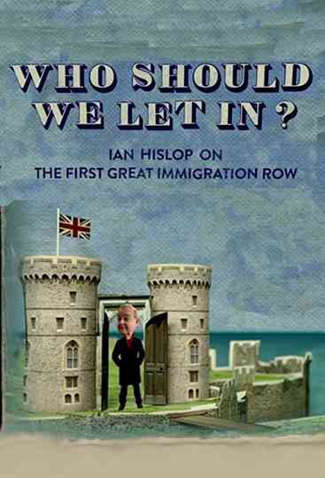 Who Should We Let In? Ian Hislop on the First Great Immigration Row Poster