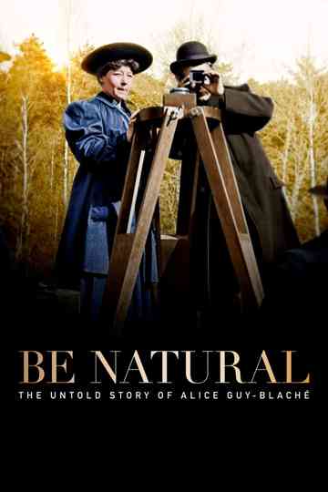 Be Natural The Untold Story of Alice GuyBlaché Poster