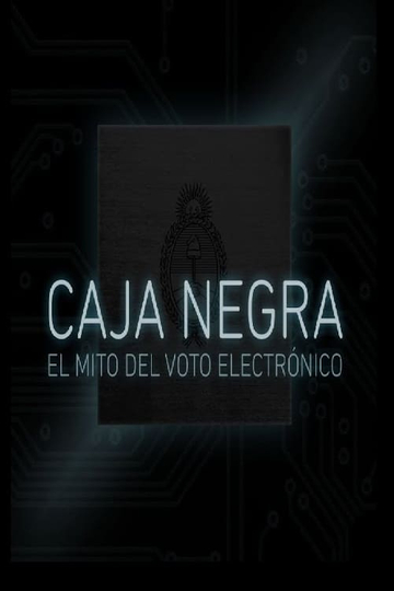 Caja Negra El mito del voto electrónico Poster