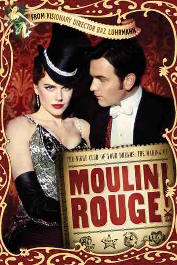 The Night Club of Your Dreams The Making of Moulin Rouge Poster
