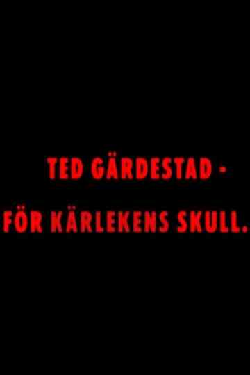 Ted Gärdestad - För kärlekens skull Poster