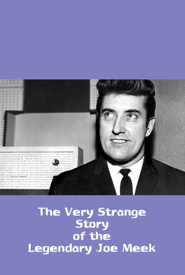 The Very Strange Story of the Legendary Joe Meek Poster