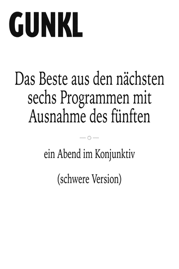 Gunkl: Das Beste aus den nächsten sechs Programmen mit Ausnahme des fünften (schwere Version)