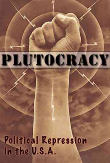 Plutocracy: Political Repression in the U.S.A. Poster